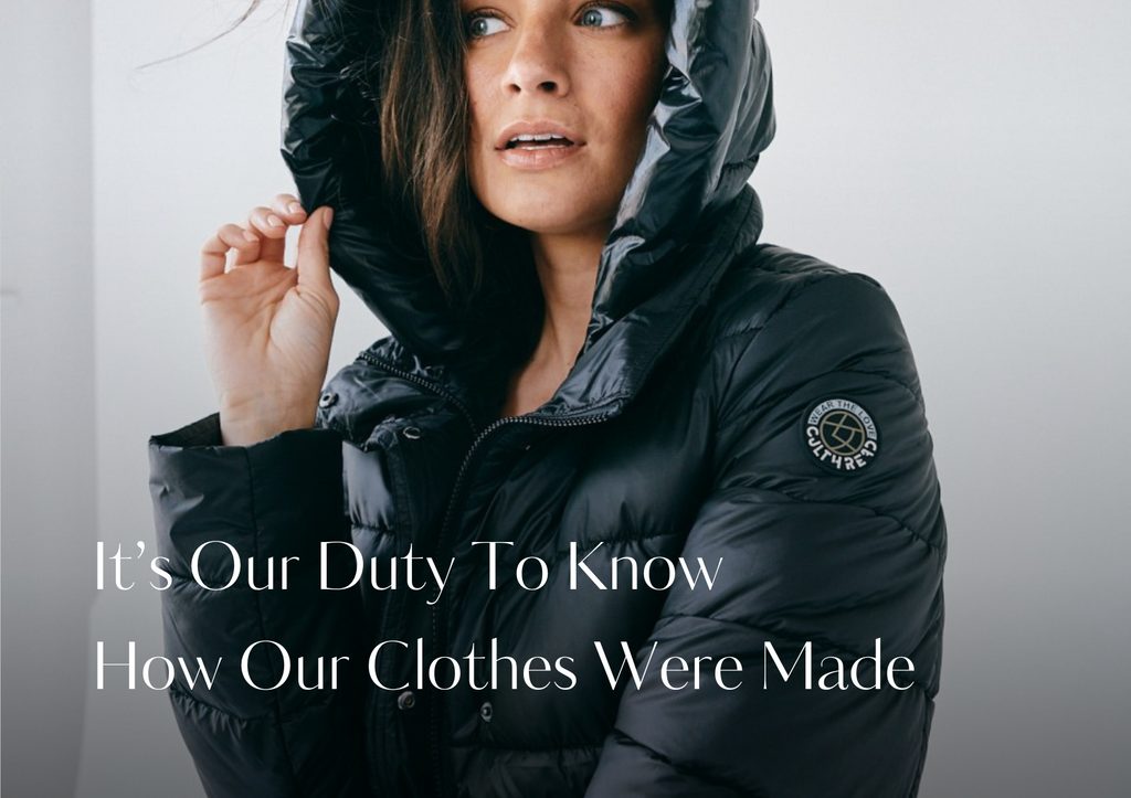 It’s Our Duty To Know How Our Clothes Were Made