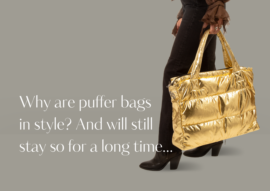 Why are puffer bags in style? And will still stay so for a long time…
